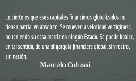 El capitalismo financiero global: nuevo amo. Marcelo Colussi.