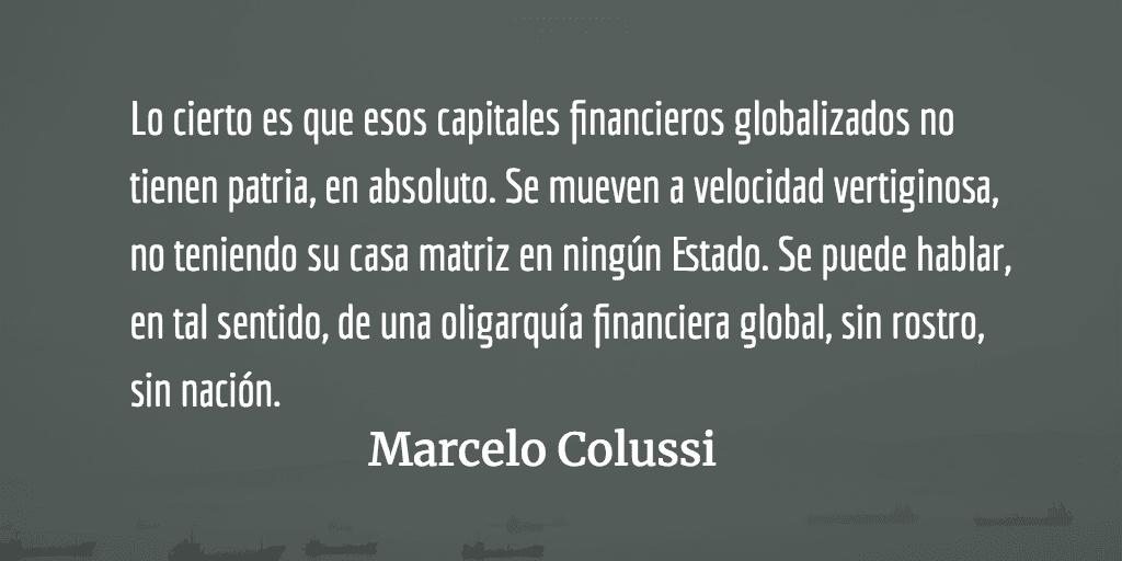El capitalismo financiero global: nuevo amo. Marcelo Colussi.