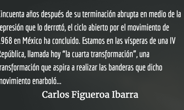 A cincuenta años del movimiento de 1968 en México. Carlos Figueroa Ibarra.