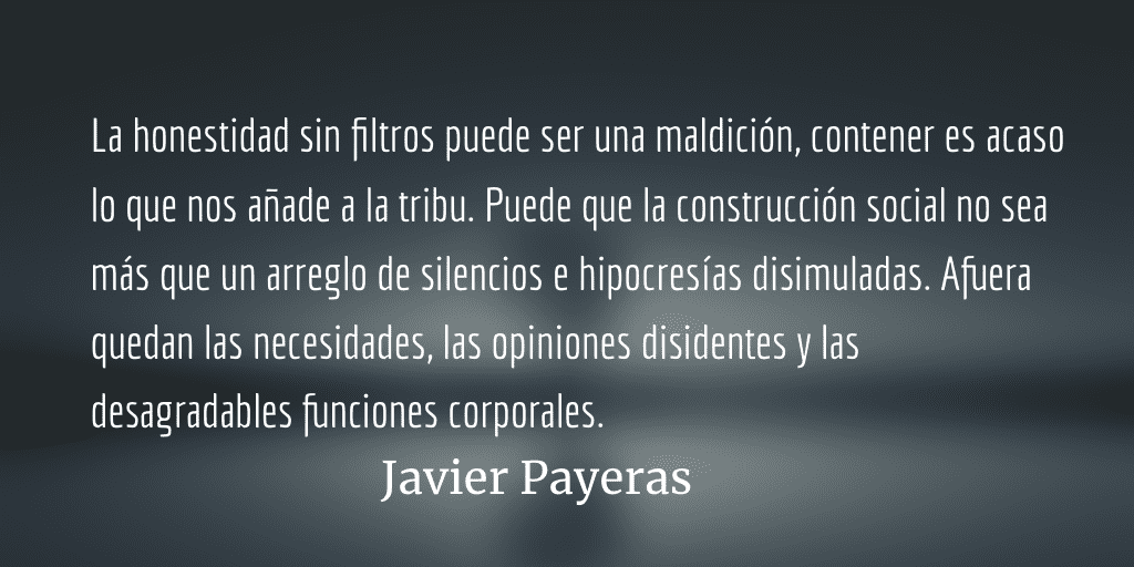 Nos unen más las mentiras que las verdades. Javier Payeras.