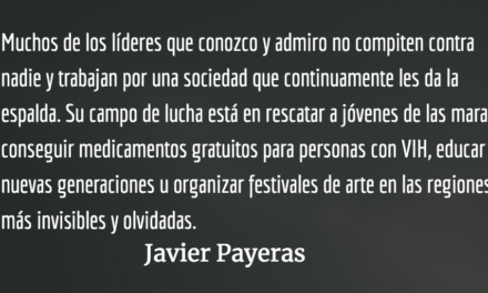 Entre ser líder y ser un individuo cualquiera. Javier Payeras.