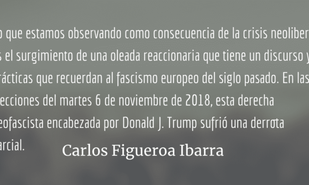 Trump, el neofascismo todavía tiene oxígeno. Carlos Figueroa Ibarra.