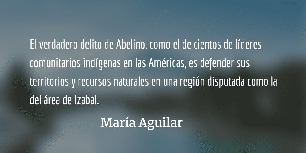 Abelino Chub Caal y el costo de defender los territorios indígenas