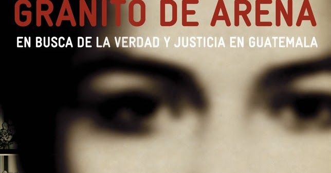 Granito de Arena: Cómo Atrapar a un Dictador (Ríos Montt)