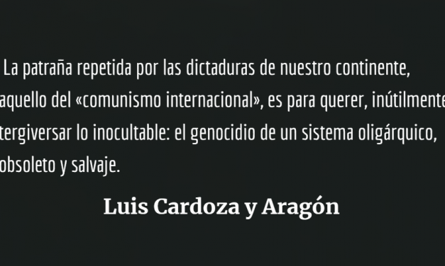 «Todo lo que hagamos por nuestro pueblo será siempre poco»: Luis Cardoza y Aragón