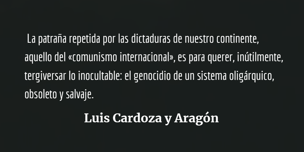 «Todo lo que hagamos por nuestro pueblo será siempre poco»: Luis Cardoza y Aragón