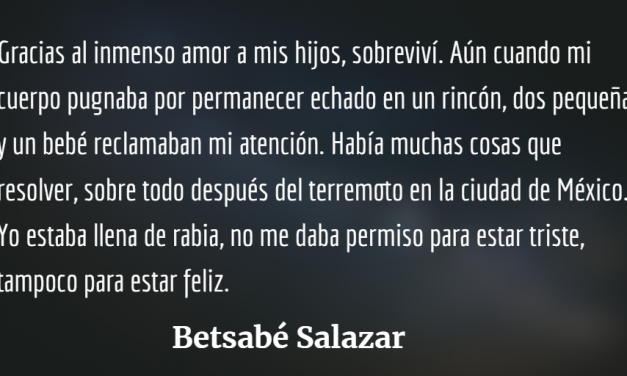 Betsabé Salazar, una historia incesante de lucha y sobrevivencia